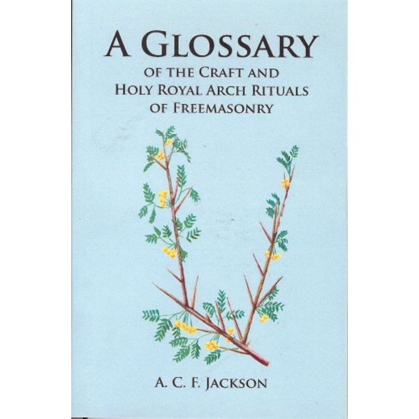 A Glossary of the Craft and Holy Royal Arch Rituals - Click Image to Close