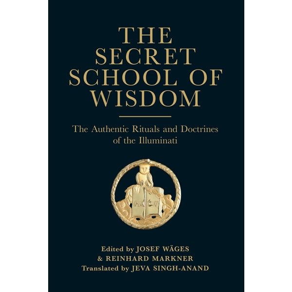 The Secret School of Wisdom - The Authentic Rituals and Doctrines of the Illuminati - Click Image to Close